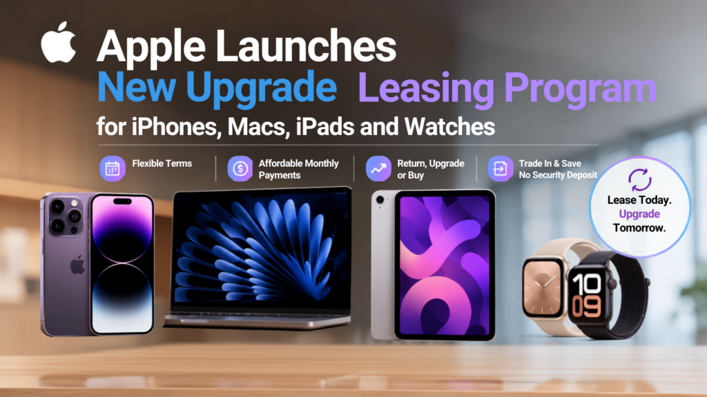 Apple Upgrade Leasing Program for iPhones, Macs, iPads and Watches